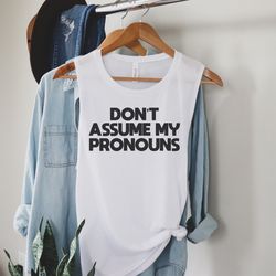 dont assume my pronouns pride shirt womens muscle tank pronouns shirt trans pride shirt queer pride shirt lgbt pride tan