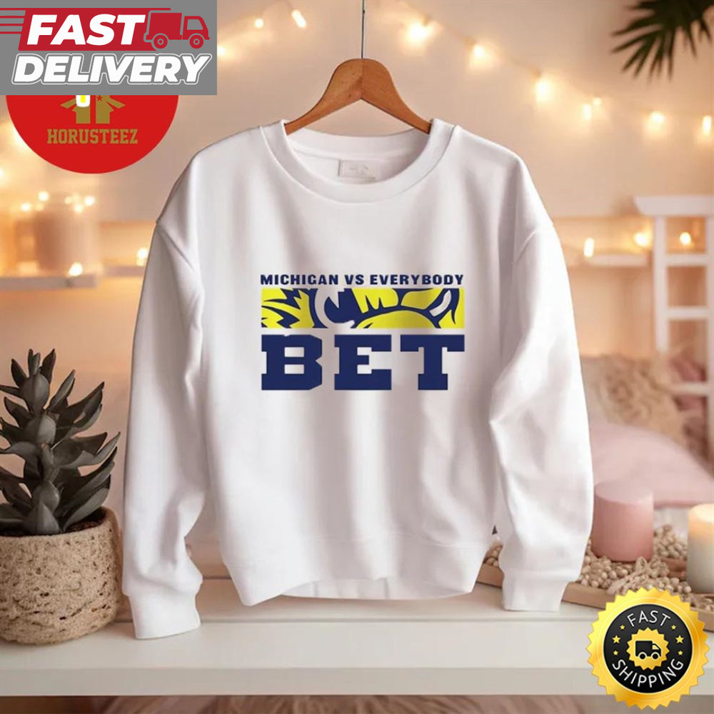 Bet Michigan Vs Everybody Unisex T Shirt.jpg