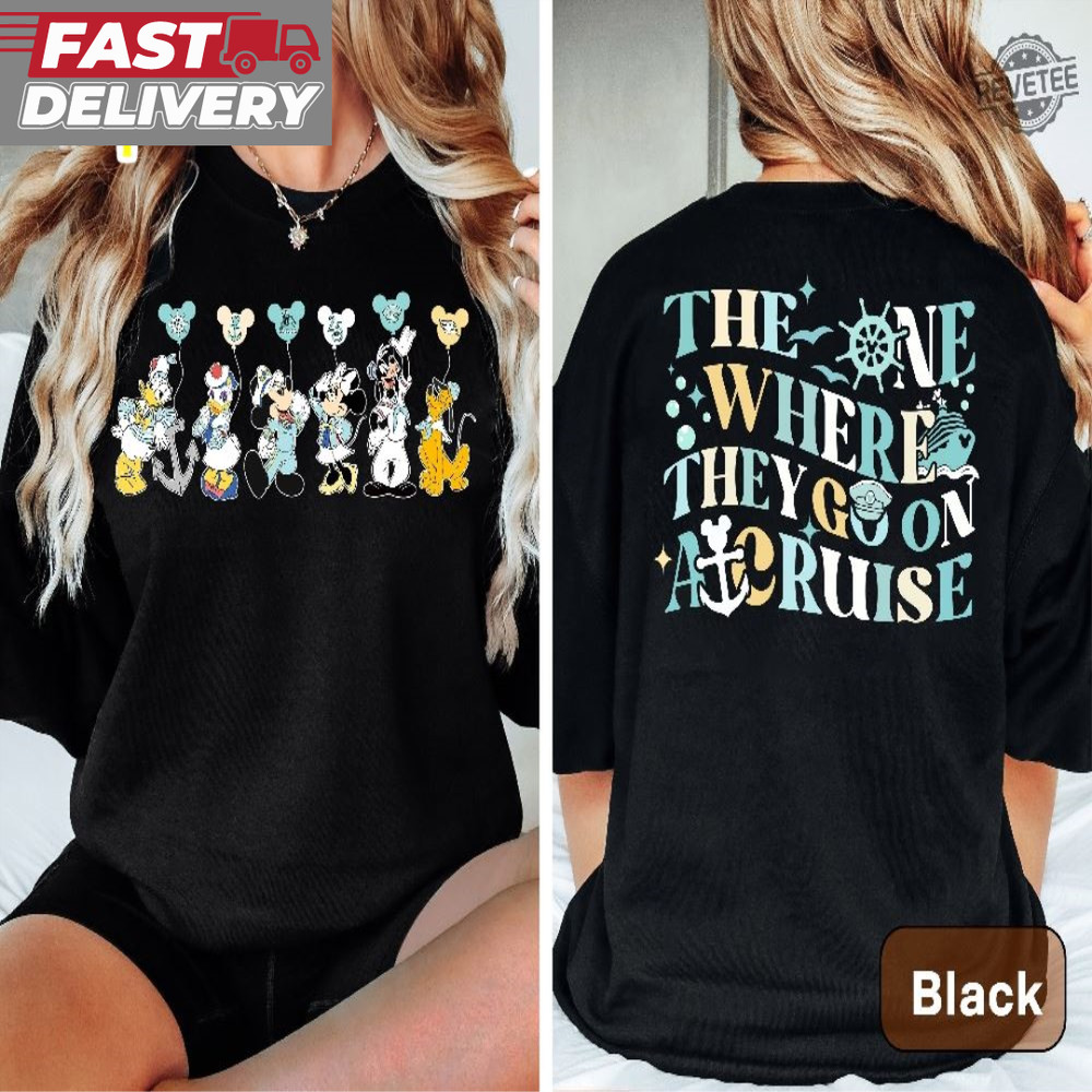 Disney Cruise Family Shirts Mickey And Friends Cruise Shirt Disney Cruise 2024 The One Where They Go On A Cruise Family Trip Shirt Unique.jpg