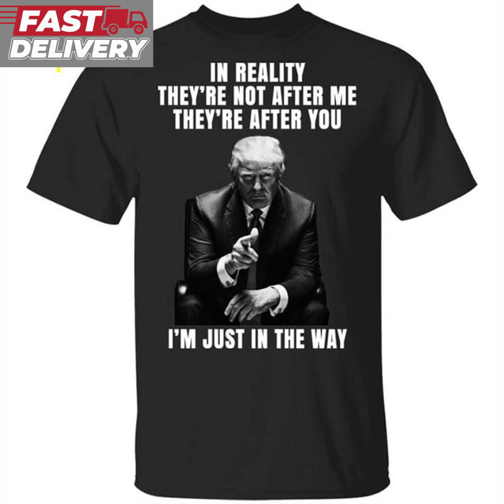 Donald Trump I'm Just In The Way T-shirt.jpg