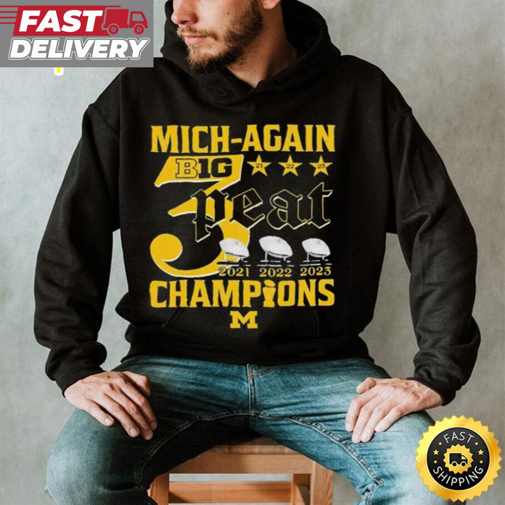 Mich Again B1g 3 Peat 2021 2022 2023 Champions Michigan Wolverines T Shirt.jpg