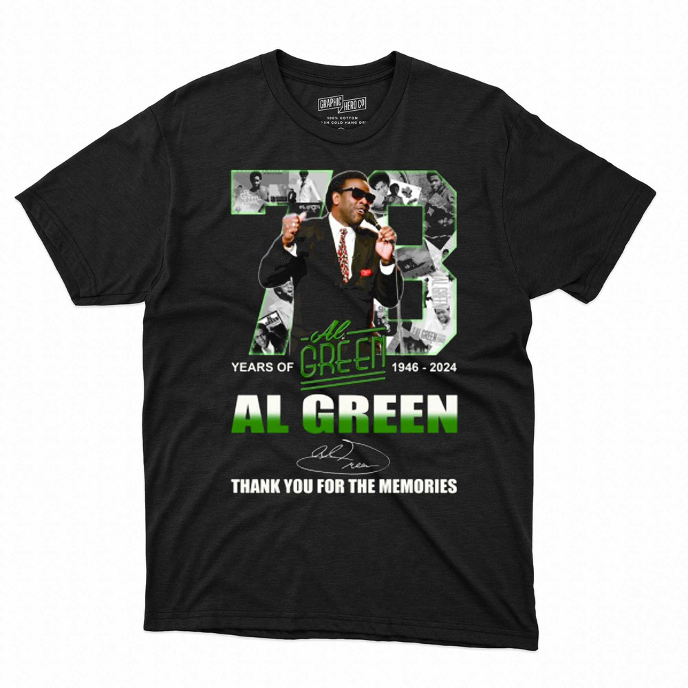 73 Years Of 1946-2024 Al Green Thank You For The Memories Shirt Sweatshirt Hoodie.jpg