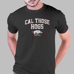 arkansas basketball cal those hogs shirt sweatshirt hoodie