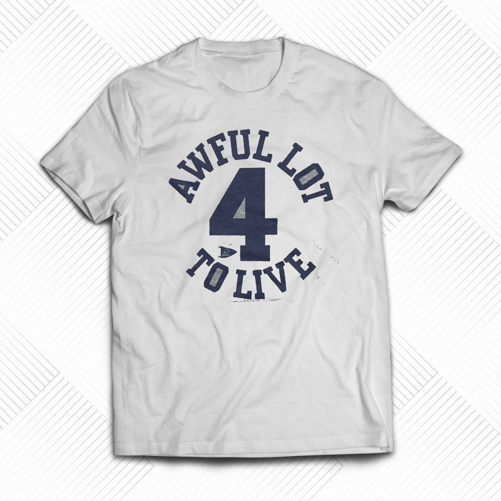 Awful Lot To Live 4 Shirt Sweatshirt Hoodie.jpg