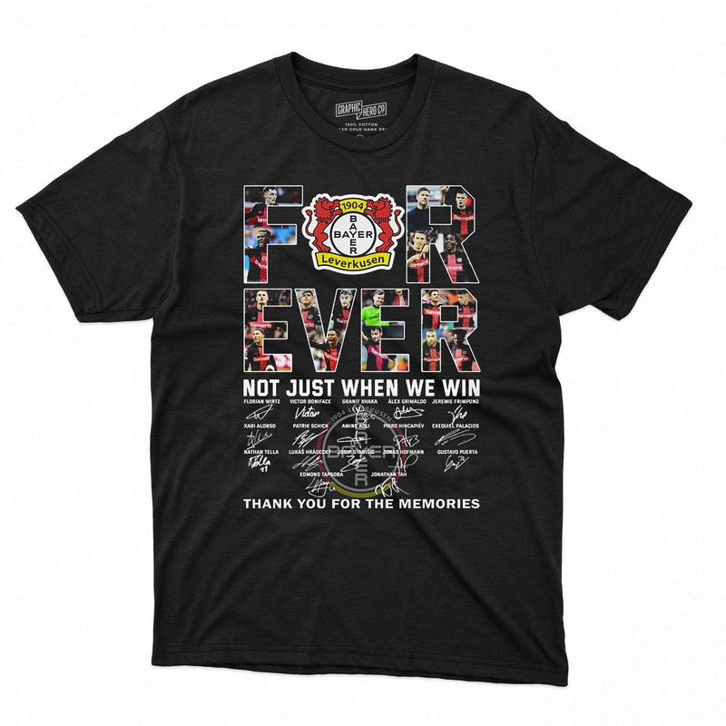 Bayer Leverkusen Forever Not Just When We Win Thank You For The Memories Shirt Sweatshirt Hoodie.jpg