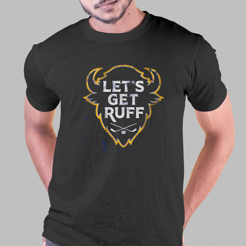 Buffalo Hockey Let's Get Ruff Shirt Sweatshirt Hoodie.jpg