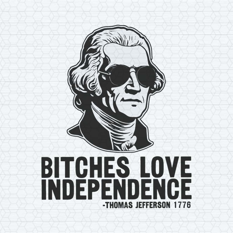 Vintage Bitches Love Independence Thomas Jefferson SVG.jpg