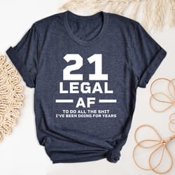 21st birthday shirt, 21 legal af tshirt