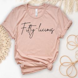 fifty licious birthday t-shirt, 50th birthday shirt for women