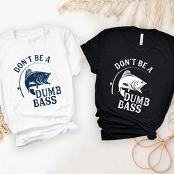 fishing t-shirt, don't be a dumb bass tshirt