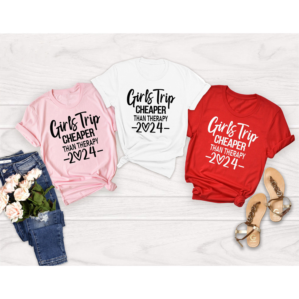 Girls Trip Cheaper Than Therapy 2024 Shirt, Girls Trip T-Shirt, Girls Party shirt, Girl's Trip 2024 Vacation Tee, Gift For Friends, Camp Tee.jpg