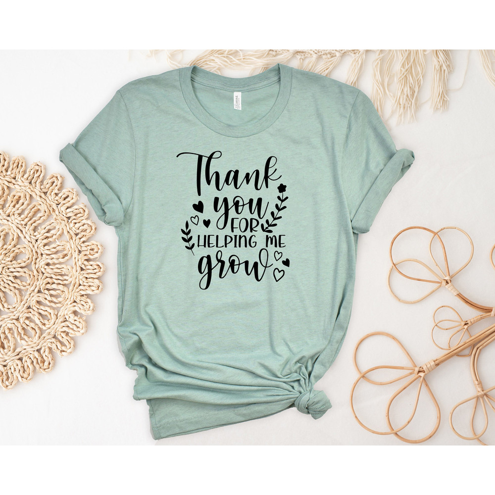 Thank You For Helping Me Grow Shirt, Teacher Appreciation T-Shirt, Funny Teacher Tees, Gift For Teacher, Preschool Teacher, Teacher Gifts.jpg