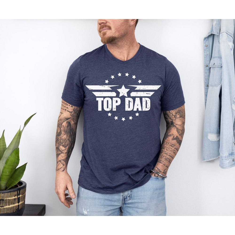 Top Dad Shirt, Fathers Day Shirt, Father's Day Gift, Funny Father Shirt, Best Dad Shirt, Gift for Dad, New Dad Shirt, Daddy Shirt, Dad Shirt.jpg