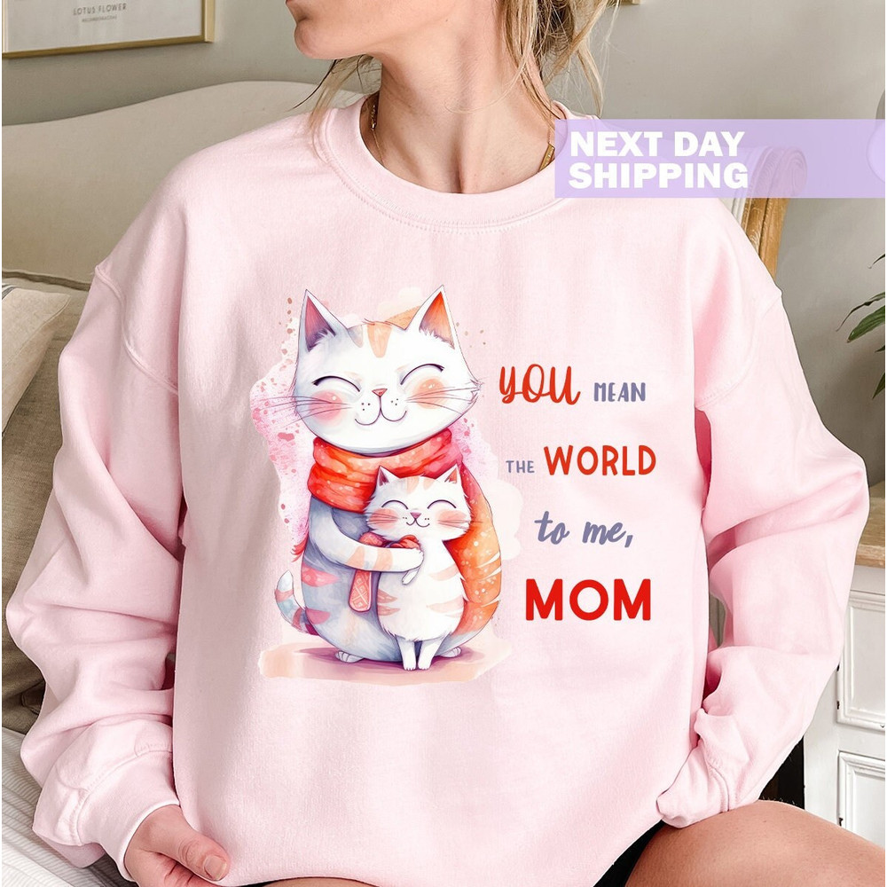 You Mean The World To Me Mom Sweatshirt, Cute Mother's Day Sweater, Retro Shirt Gift For Mom, Mother's Day Gift, Cute Cat Mama Sweatshirt.jpg