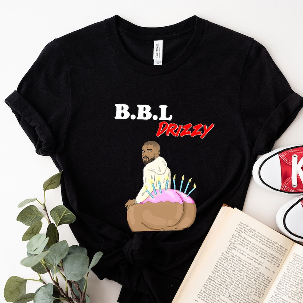 BBL Drizzy T-Shirt - Kendrick vs Drake T-Shirt Sweatshirt, Rapper T Shirt1.jpg