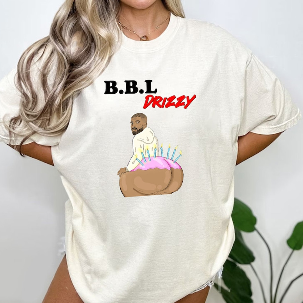 BBL Drizzy T-Shirt - Kendrick vs Drake T-Shirt Sweatshirt, Rapper T Shirt3.jpg
