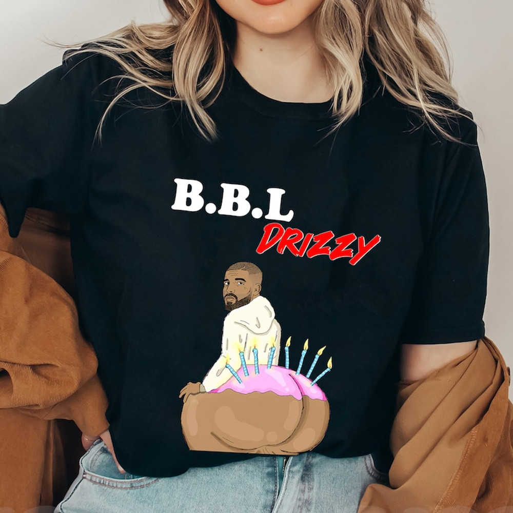 BBL Drizzy T-Shirt - Kendrick vs Drake T-Shirt Sweatshirt, Rapper T Shirt4.jpg