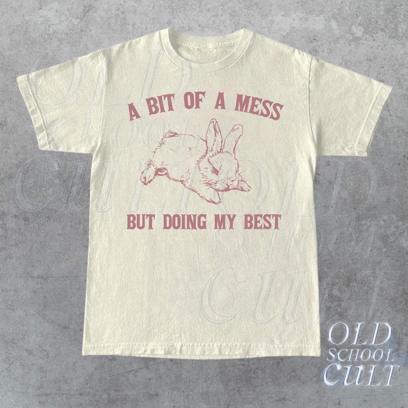 A Bit Of A Mess But Doing My Best Retro T-Shirt, Funny Rabbit Graphic T-shirt, Mom Shirt, Vintage 90s Gag Unisex Shirt, Cute Mommy Gifts.jpg