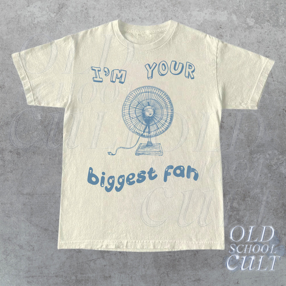 I am Your Biggesr Fan Vintage Graphic T-shirts, Retro Funny Tshirt, 2000s Gag Shirt, Oversized Fun 90s Shirt, Nostalgia Funny Gifts.jpg