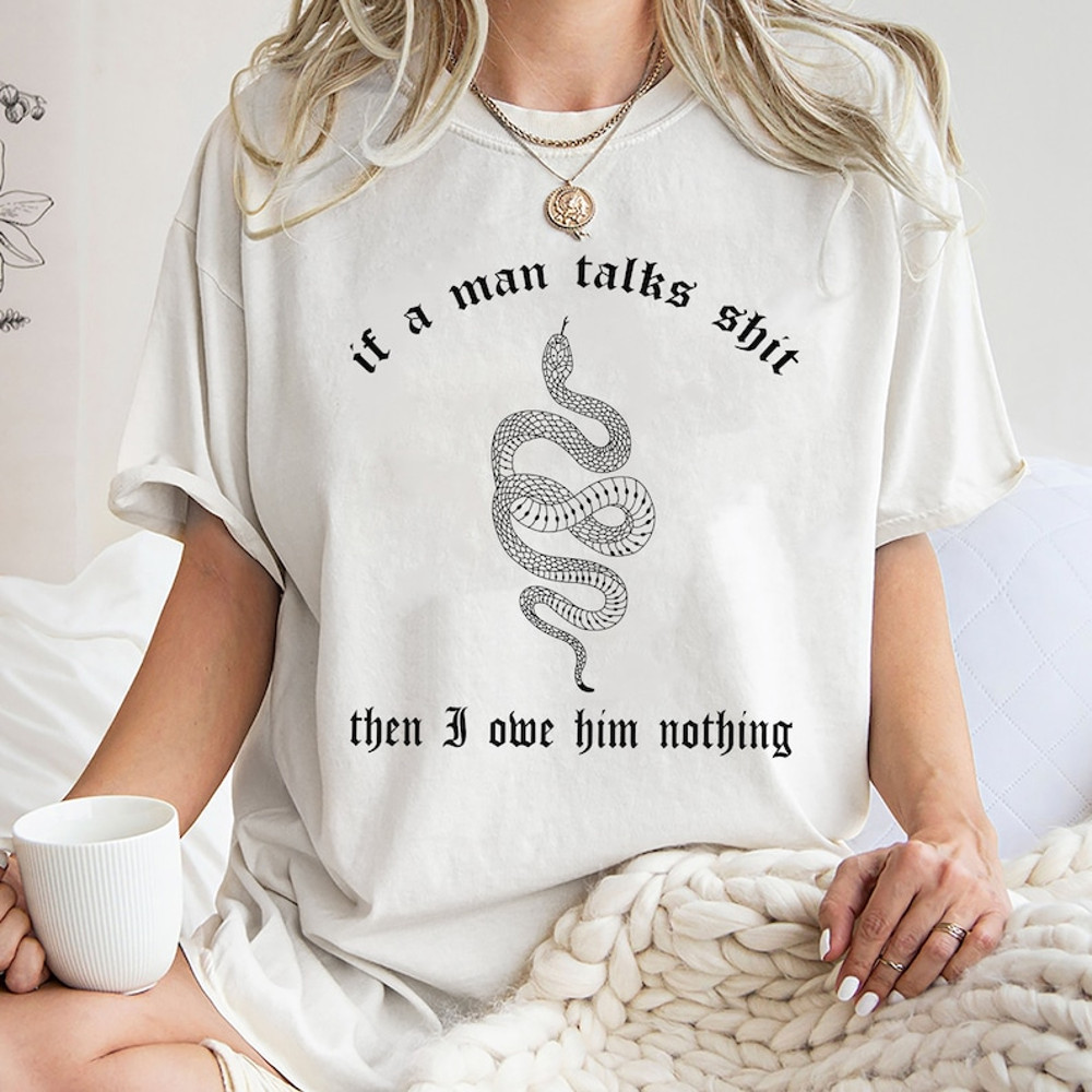 If A Man Talks Shirt Then I Owe Him Nothing Shirt, Trending Unisex Shirt, Unique Shirt Gift,Reputation I Did Something Bad Sweatshirt Hoodie2.jpg