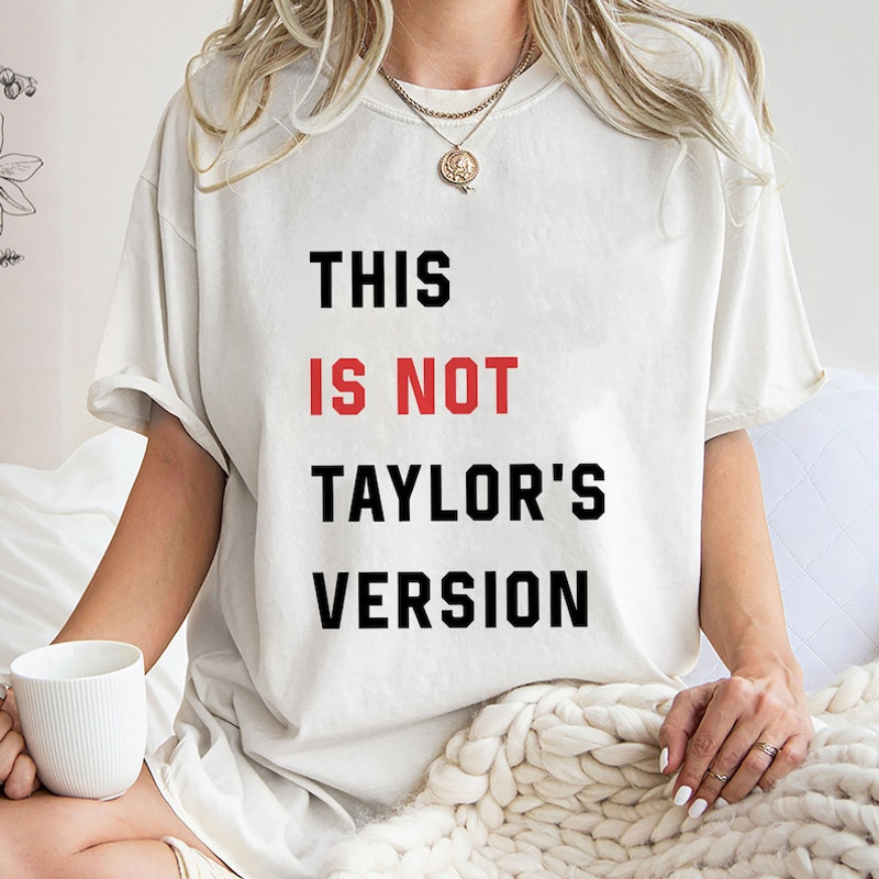 This Is Not Taylors Version Shirt, Trending Unisex Tee Shirt, Unique Shirt Gift, This Is Not Taylors Version Sweatshirt,Taylors Music Hoodie1.jpg