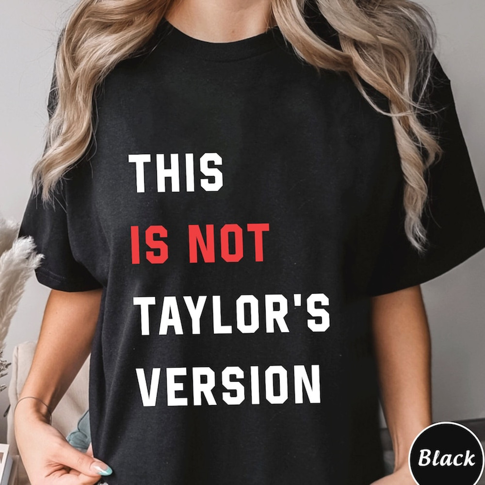 This Is Not Taylors Version Shirt, Trending Unisex Tee Shirt, Unique Shirt Gift, This Is Not Taylors Version Sweatshirt,Taylors Music Hoodie2.jpg