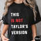 This Is Not Taylors Version Shirt, Trending Unisex Tee Shirt, Unique Shirt Gift, This Is Not Taylors Version Sweatshirt,Taylors Music Hoodie2.jpg