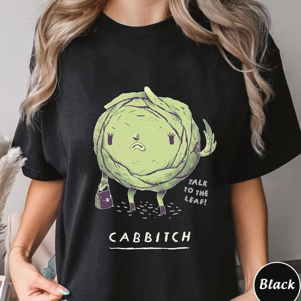 Talk To The Leaf Cabbitch Shirt, Trending Unisex Tee Shirt, Unique Shirt Gift, Talk To The Leaf Cabbitch Sweatshirt Hoodie,Cabbage Funny Tee2.jpg