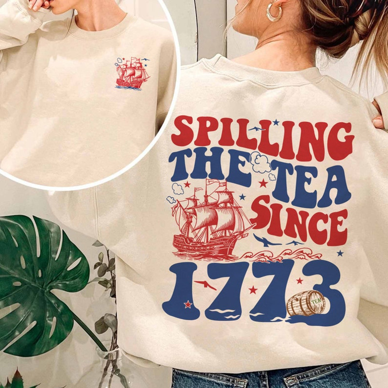 Spilling The Tea Since 1773 Shirt, American History Lover Shirt, Independence Day Tee, Women Fourth of July, History Teacher Gift, USA Shirt1.jpg