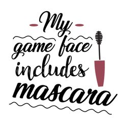 my game face includes mascara svg files for silhouette file