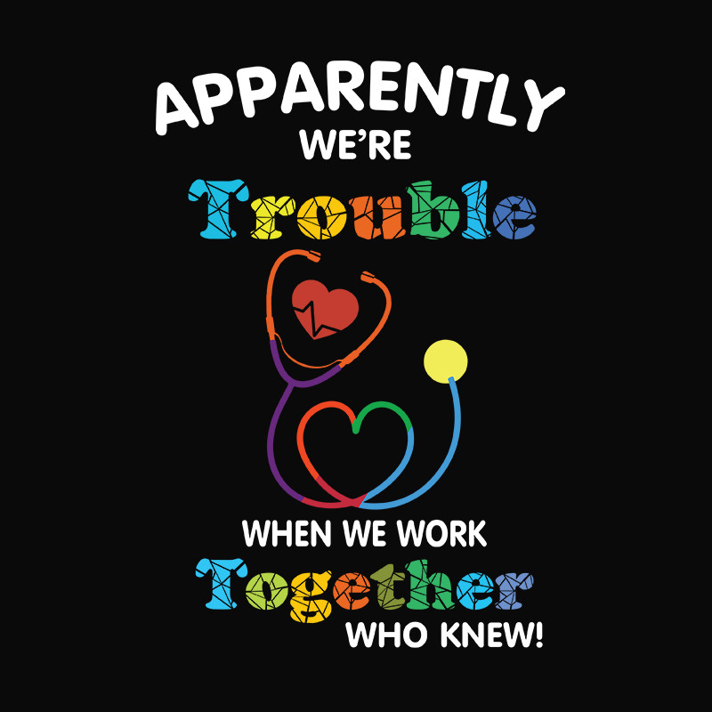 Apparently-were-trouble-when-we-work-together-who-knew-SVG-FML05082058.jpg
