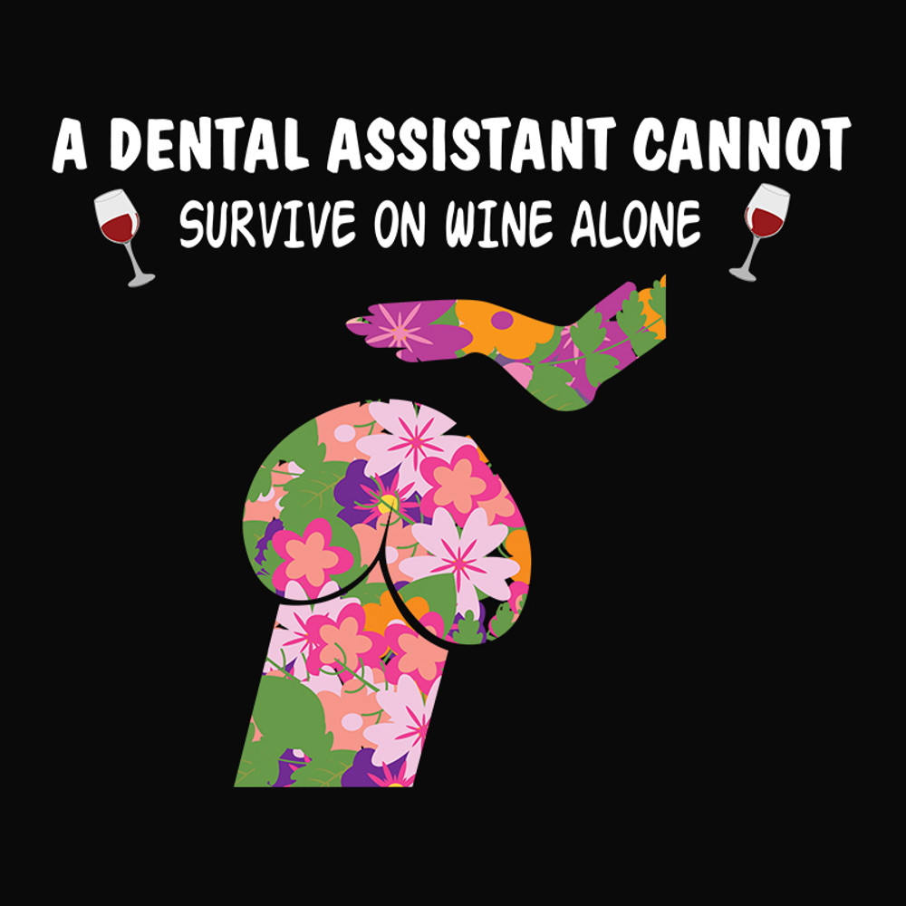 A-dental-assistant-cannot-survive-on-wine-alone-SVG-TD06082029.jpg