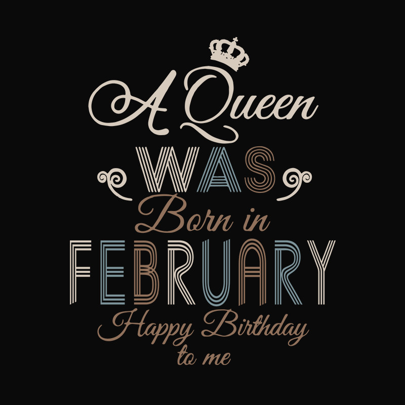 A-queen-was-born-in-February-happy-birthday-to-me-birthday-svg-TD06082037.jpg