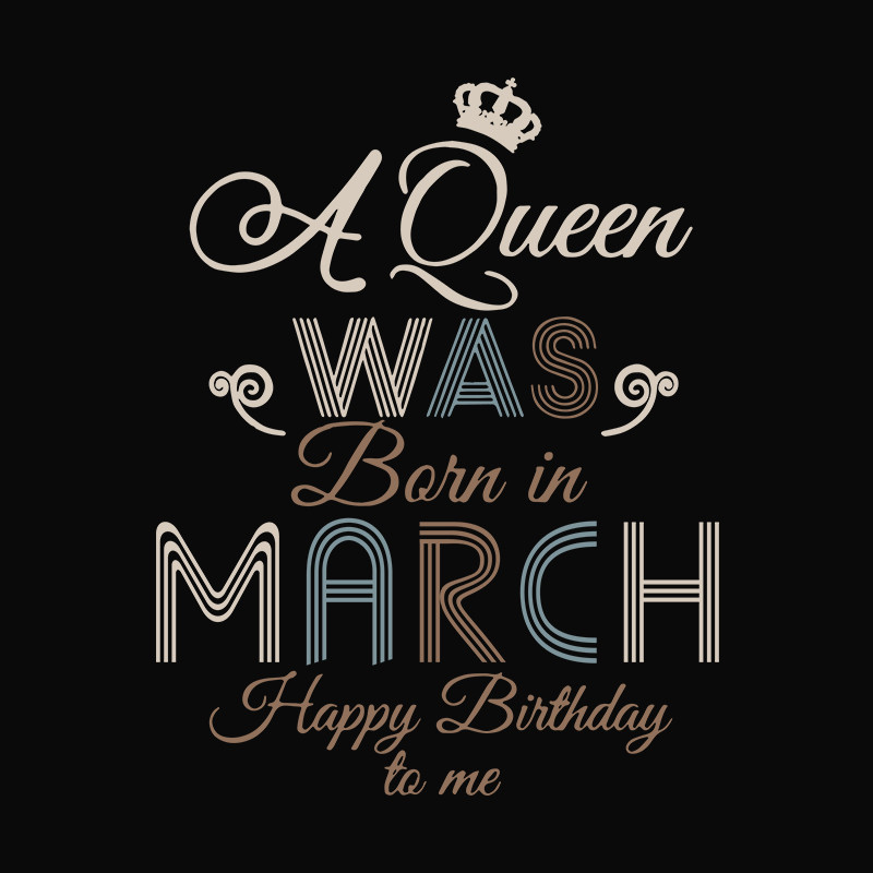 A-queen-was-born-in-March-happy-birthday-to-me-birthday-svg-TD06082041.jpg