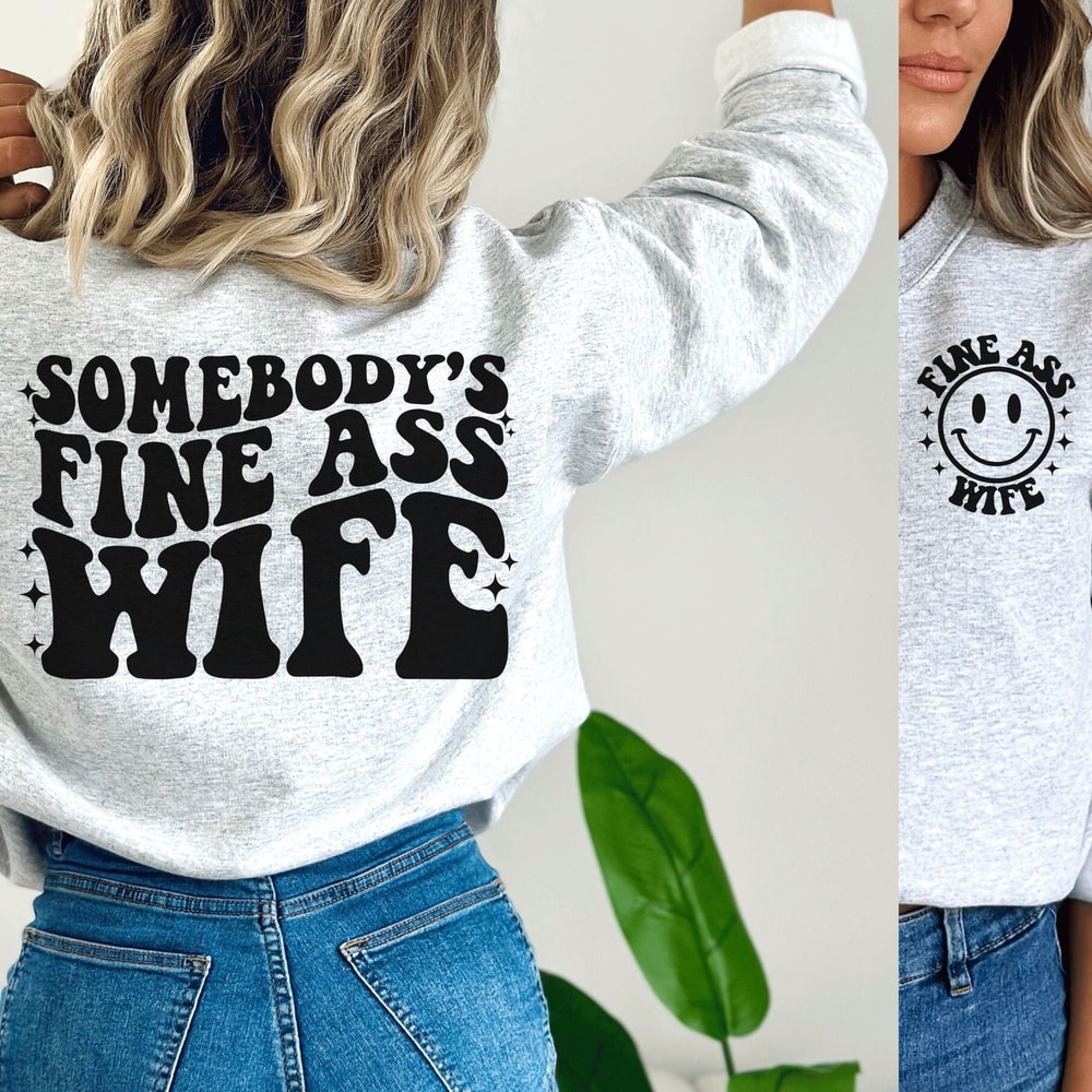 Somebody's Fine Ass Wife svg, Wife svg, Fine Ass Wife svg for sweatshirt, Funny shirt for Spouse, Trendy Wavy Text svg, Married Life svg png.jpg