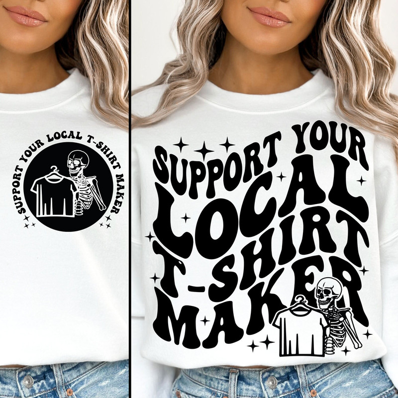 Support your local tshirt maker SVG PNG, Skeleton Svg, Sarcastic Svg, Sublimation Design, Digital download, Svg files for Cricut.jpg