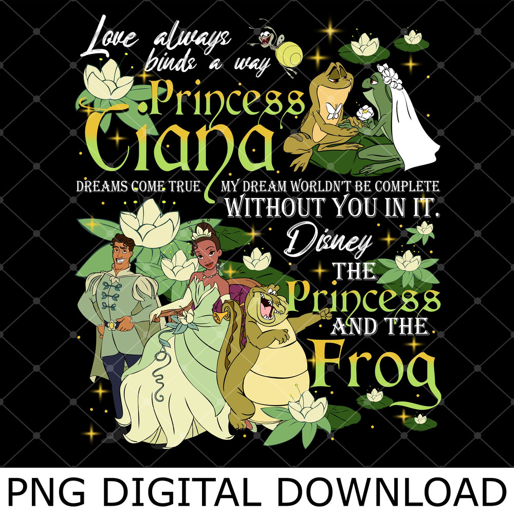 Love Always Binds A Way Princess Tiana Dreams Come True Png, Princess Tiana Fan Lover Png.jpg
