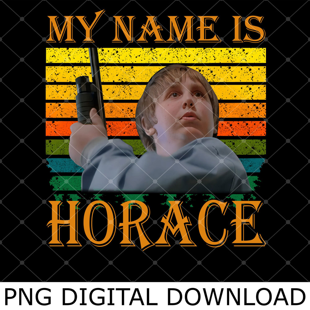 My Name Is Horace Retro Vintage Png, Horace Funny Fat Kid Png, Horace Character Movie Png.jpg