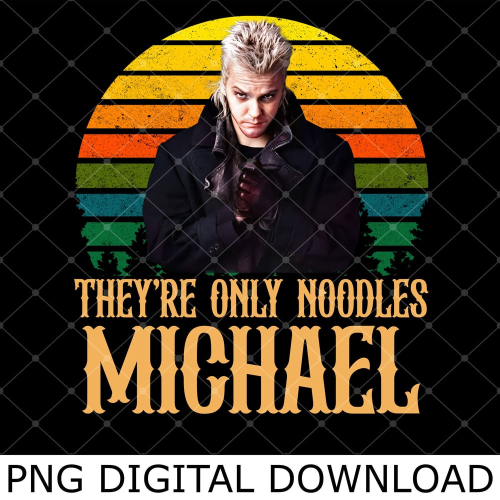 They're Only Noodles Michael Vintage Png, David Vampire Movies Quote Funny Png.jpg
