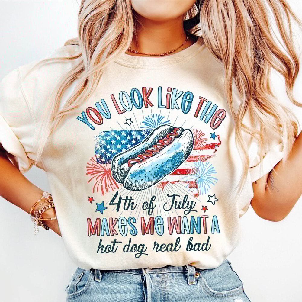 You Look Like The 4th Of July Makes Me Want A Hot Dog Real Bad Png, America Png, 4th of july,Independence Day png, Sublimation,Patriotic Png.jpg