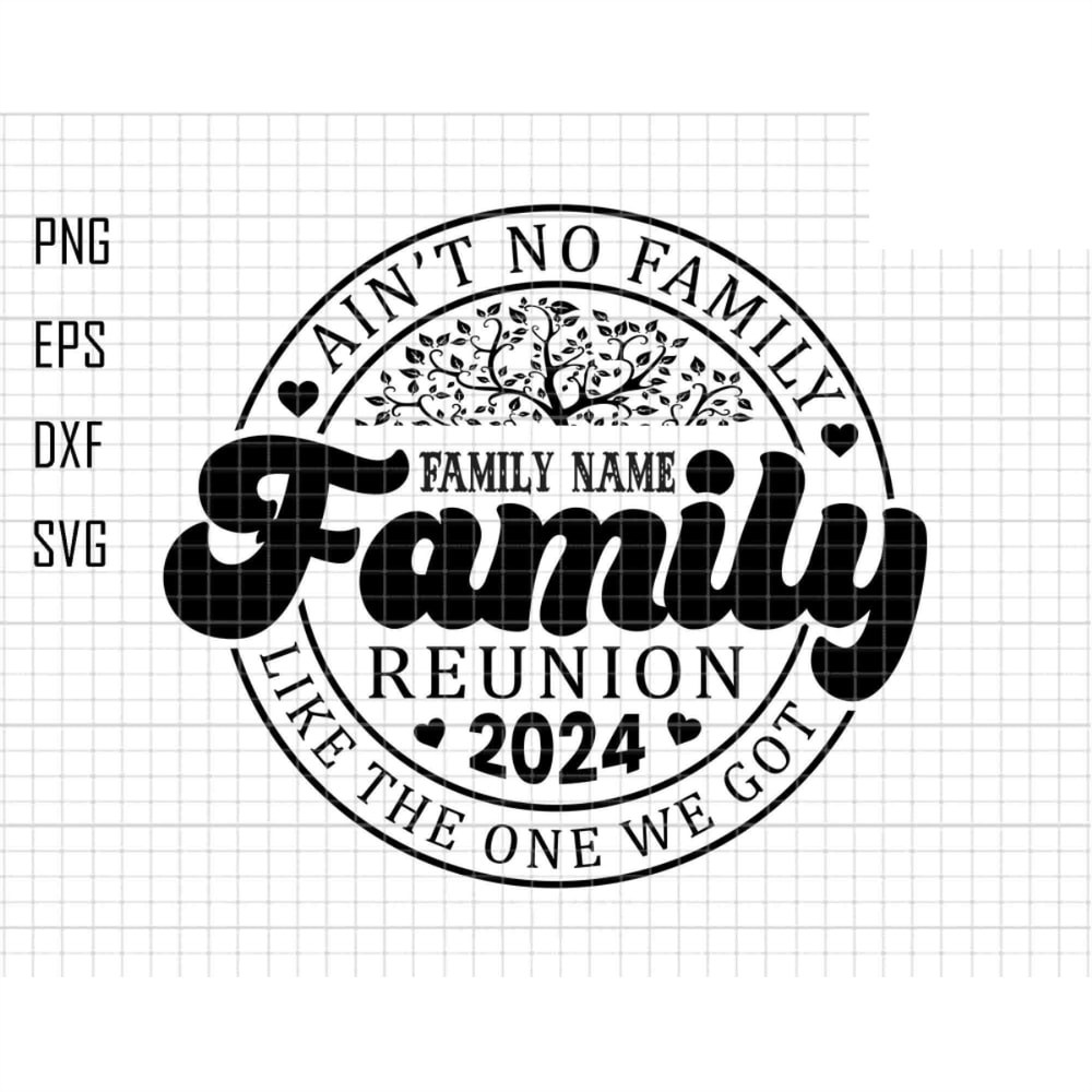 Ain't No Family Like The One We Got Svg, Family Svg, Family Reunion Svg, Family Vibes 2024 Svg, Summer Vacation, Reunion Svg, Genealogy tree.jpg