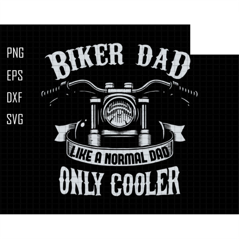 Biker Dad Like A Normal Dad Only Cooler Svg, Biker Dad Svg, Gift For Dad, Biker Loving Svg, Funny Biker Dad Svg, Happy Fathers Day Svg.jpg