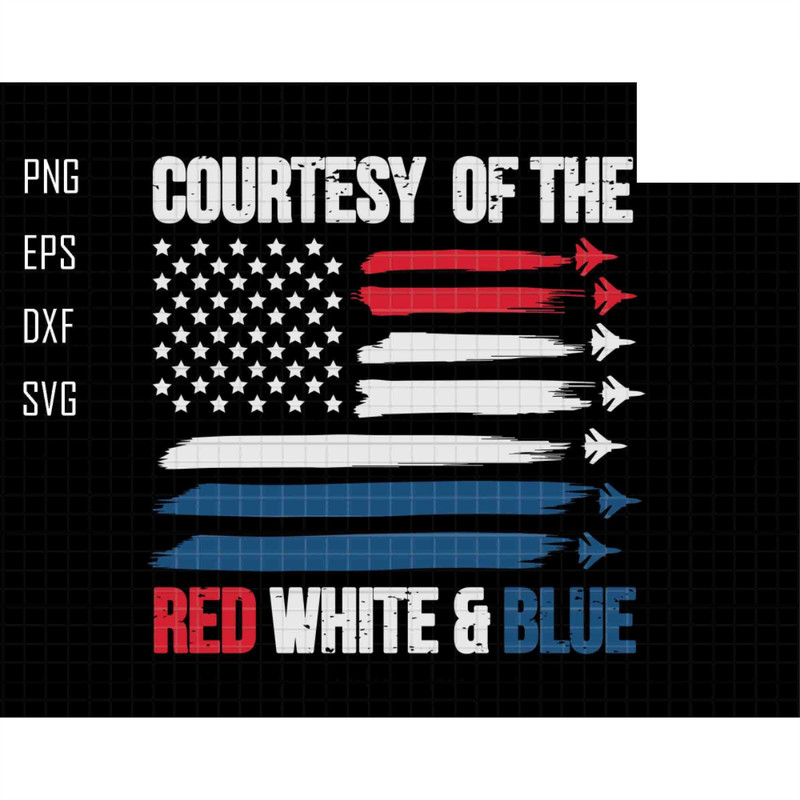Courtesy Of The Red White And Blue Svg, Independence Gift, 4th Of July Svg, American Flag Svg, Patriotic American Svg, Presidents Day Svg.jpg