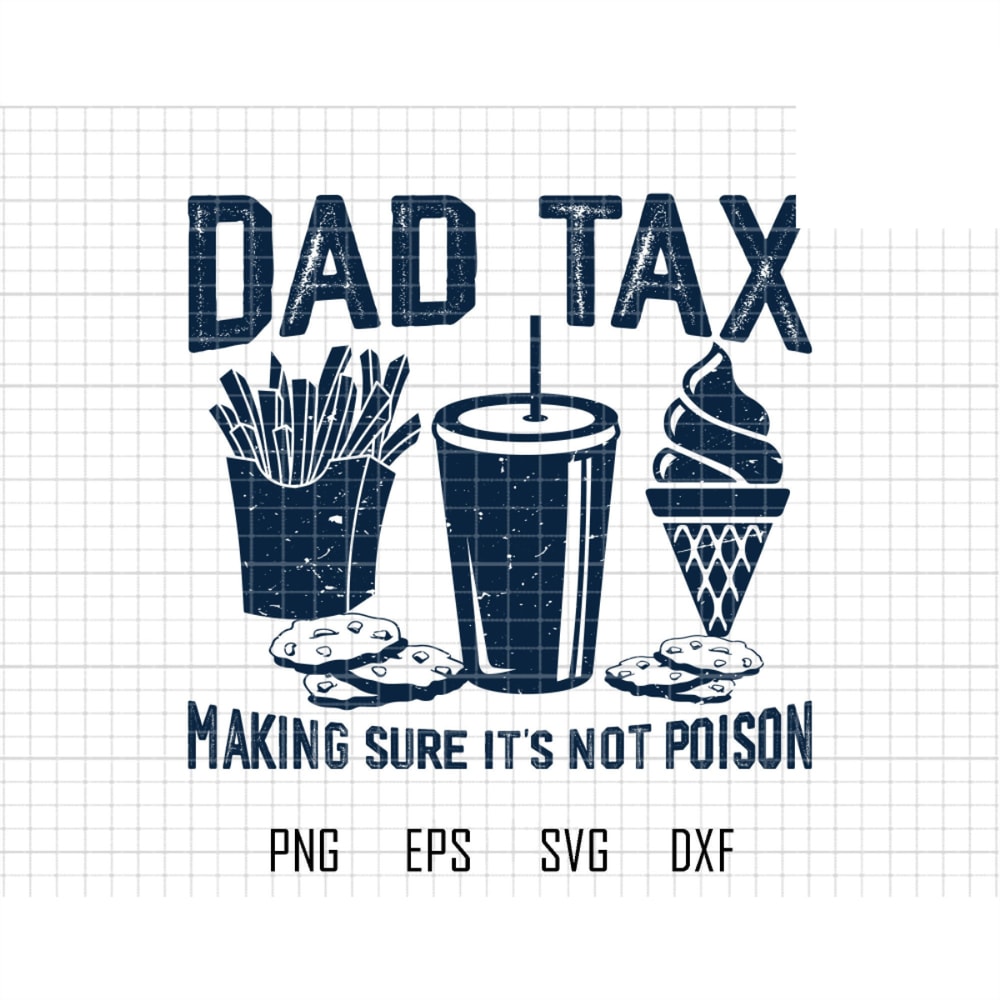 Dad Tax Making Sure It's Not Poison Svg Png, Dad Tax Svg, Funny Dad Svg, Dad Birthday Gift, Father's Day Svg, Vintage Dad Svg, Dad Jokes Svg.jpg