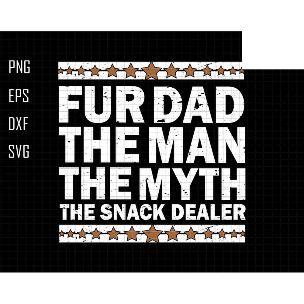 Fur Dad The Man The Myth The Snack Dealer Svg,  Best Dog Dad Ever Svg, Dog Dad Svg, Pet Lover Svg, Dog Lover Svg, Dog Owner Svg, Fur Dad Svg.jpg