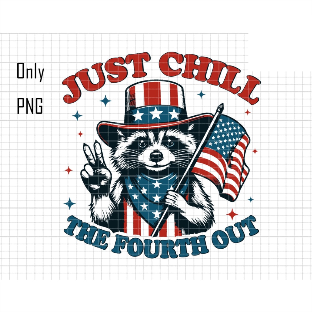Just Chill The Fourth Out Png, Raccoon 4th of July Png, Funny 4th Of July, Independence Day, Funny Raccoon Png, Raccoon Lover, American Flag.jpg