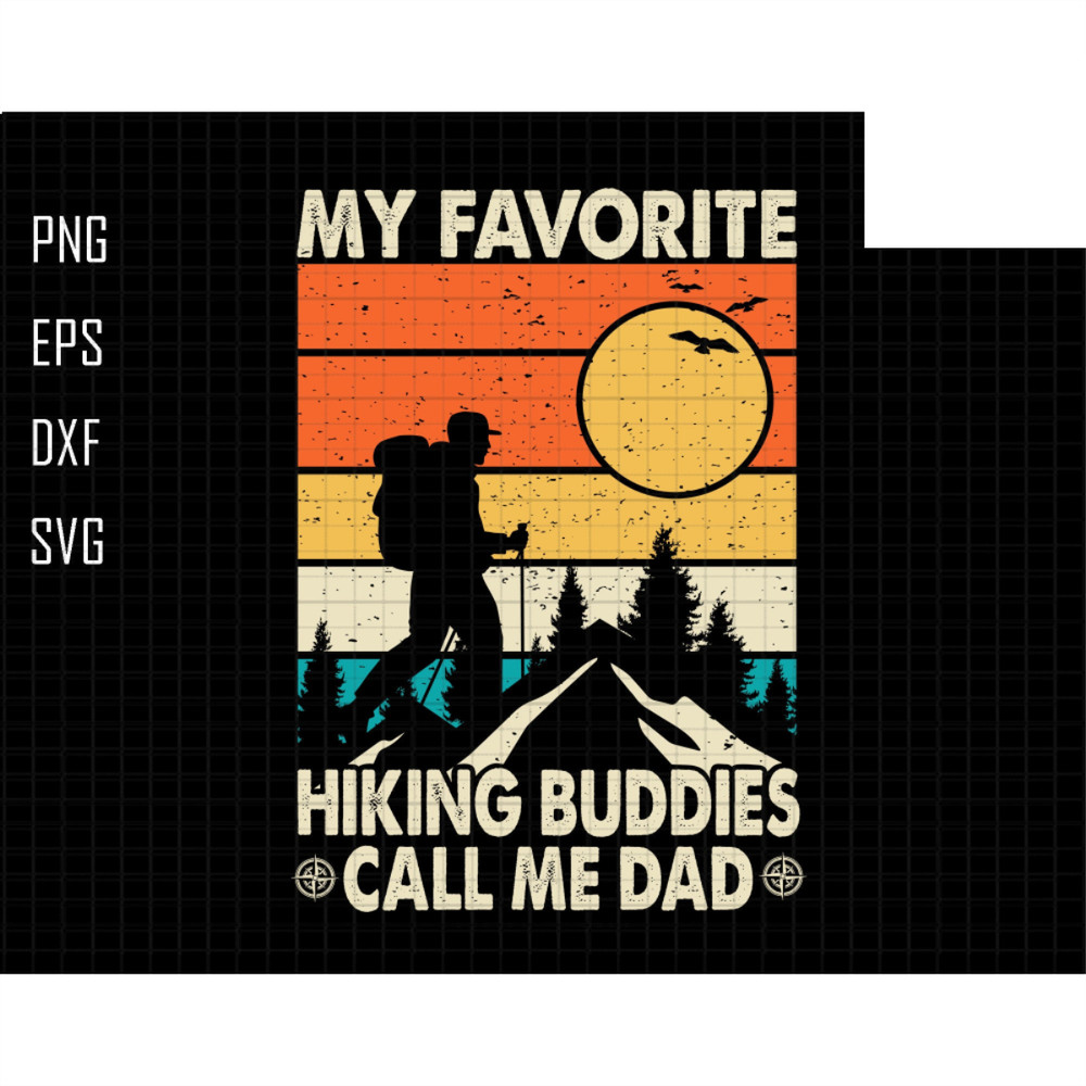 My Favorite Hiking Buddies Call Me Dad Svg, Hiking Svg, Hiking Dad Svg, Hiking Lover Dad Svg, Father's Day Svg, Adventure Svg, Vintage Dad.jpg