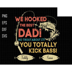 personalized we hooked the best dad papa svg, no trout about it svg