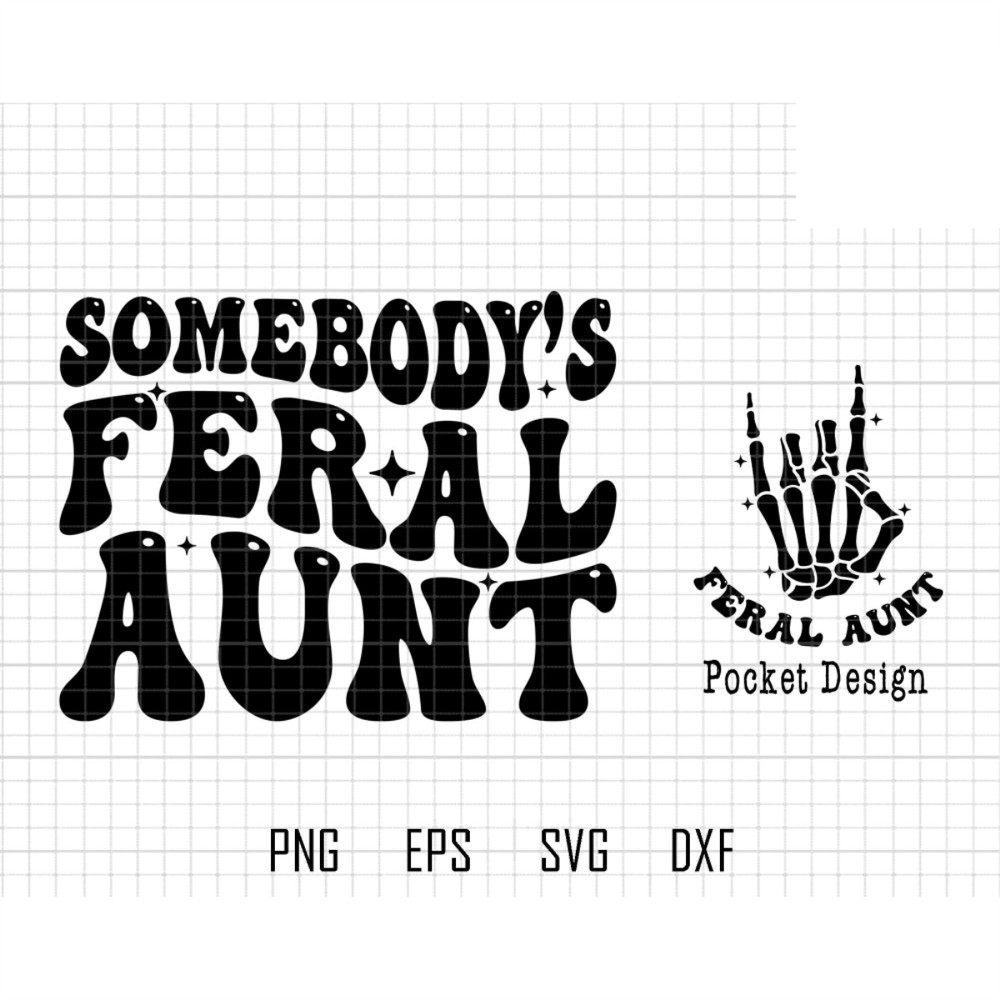 Somebody's Feral Aunt Svg, Aunt Svg Png, Aunt Design, Aunt Motivational Svg, groovy svg, auntie svg.jpg
