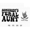 Somebody's Feral Aunt Svg, Aunt Svg Png, Aunt Design, Aunt Motivational Svg, groovy svg, auntie svg.jpg